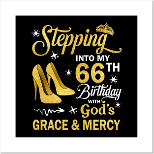 Stepping Into My 66th Birthday With God's Grace & Mercy Bday Posters and Art